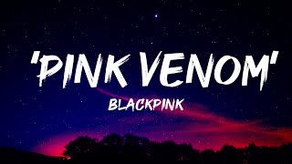 BLACKPINK - ‘Pink Venom’ (Lyrics)