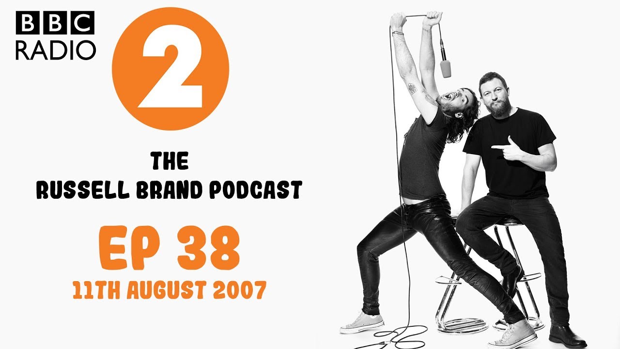 The Russell Brand Show - Radio 2 - 11th Aug 07 - Ep.38