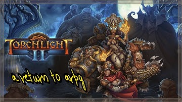 【Torchlight II】t o r c h