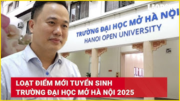 Loạt điểm mới tuyển sinh Trường Đại học Mở Hà Nội 2025 | Báo Lao Động