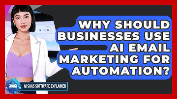 Why Should Businesses Use AI Email Marketing for Automation? | AI SaaS Software Explained News