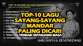 TOP-10 LAGU MANDAR SAYANG-SAYANG KLASIK OLEH Hj. ERNI PAREWASI \u0026 H. AN AMRI HAHYA