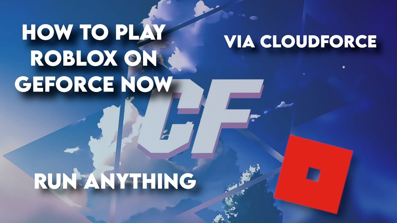 How To Play Roblox On Geforce Now W Cloudforce V1 3 Youtube - wait 3 years for geforce now roblox