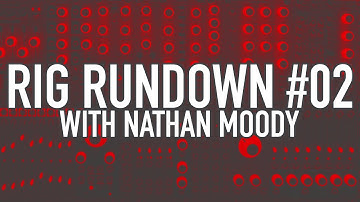 Rig Rundown #02 - Nathan Moody "Noise Jockey"