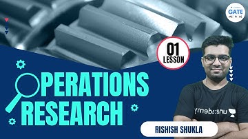 Operations  Research  | LESSON 1 | RISHISH SHUKLA | IIT BHU