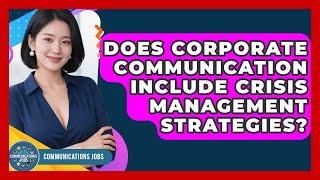 Does Corporate Communication Include Crisis Management Strategies? - Communications Jobs