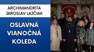 VIANOČNÁ KOLEDA - Zbor sv. Cyrila a Metoda v Košiciach a archimandrita Jaroslav Lajčiak