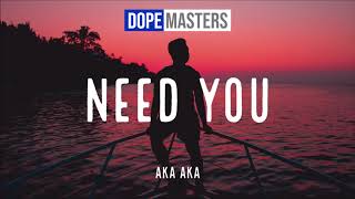 AKA AKA feat. Maxiz - Need You