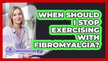 When Should I Stop Exercising With Fibromyalgia?