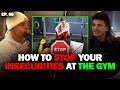 Ep88 how to stop your insecurities at the gym