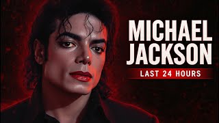 The Final 24 Hours of Michael Jackson | What Really Happened
