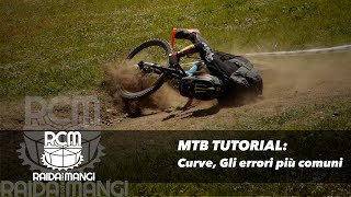 MTB TUTORIAL - Curva, ecco gli errori più comuni!