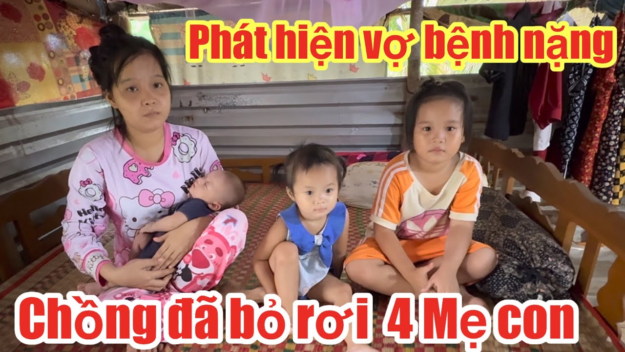 Phát hiện Vợ bệnh nặng,Người chồng đã nhẫn Tâm bỏ rơi 4 Mẹ Con không thương xót 
