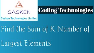 Sasken Coding questions || Sum of K largest elements in the Array || Coding Technologies