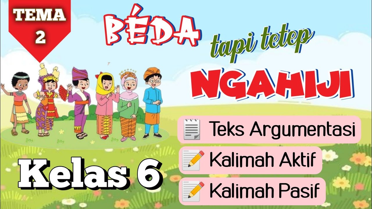 Teks Argumentasi jeung Kalimah Aktif Pasif | Bahasa Sunda Kelas 6 Tema