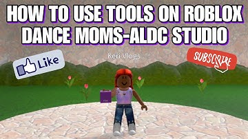 HOW TO USE TO TOOLS ON ROBLOX DANCE MOM-ALDC STUDIO**UPDATED**