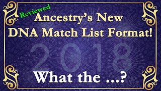 Ancestry's NEW DNA match list format Reviewed!  What the ...????