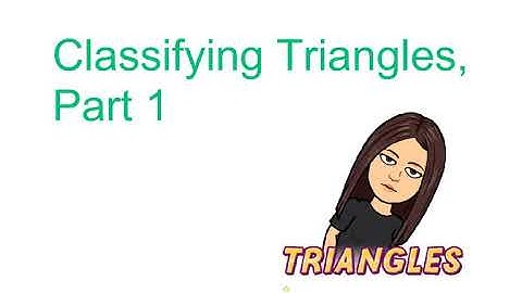 Classifying Triangles, Part 1