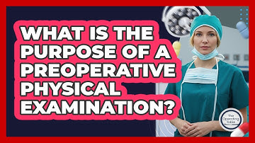 What Is The Purpose Of A Preoperative Physical Examination?
