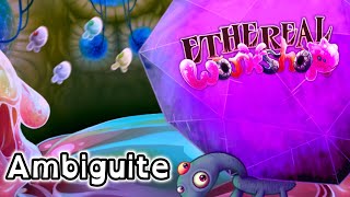 My Singing Monsters  Ambiguite on Ethereal Workshop ft. @dudemcdudeston8437(FANMADE + ANIMATED)