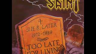 Saint ''Too Late For Living 1989''