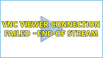 VNC viewer connection failed -End of stream (3 Solutions!!)