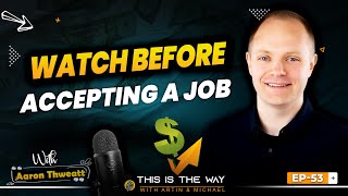 Mastering The Art Of Salary Negotiation: Insider Secrets With Aaron Thweatt | EP 53