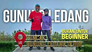GUNUNG LEDANG | Bukan Untuk Beginner!