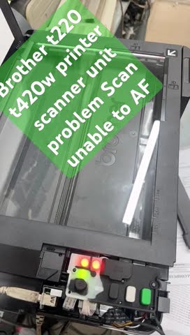 Brother t220 t420w printer scanner unit problem Scan unable to AF