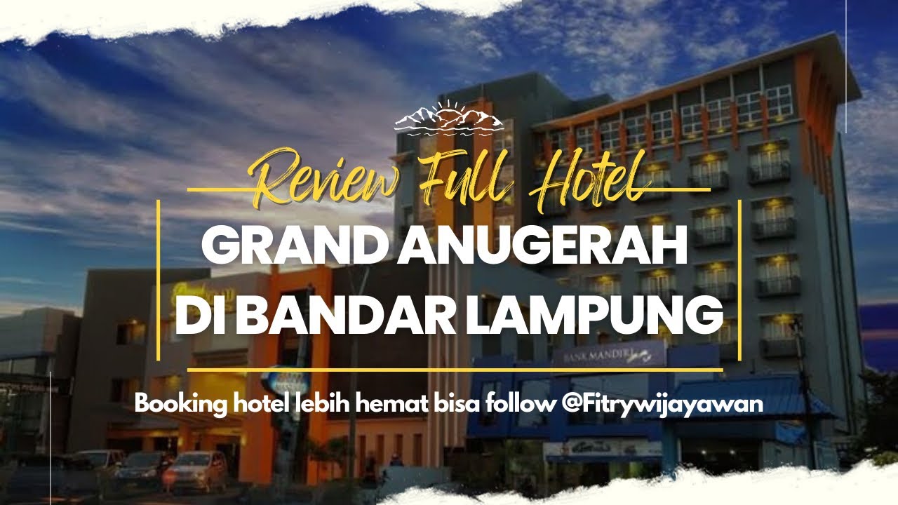 Hotel Strategis di Pusat Kota Bandar Lampung | Review Full Grand Anugerah Hotel 2024