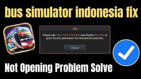 Bus simulator indonesia not open | Bus simulator indonesia please choose the document folder
