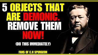 5 DEMONIC OBJECTS YOU MUST REMOVE FROM YOUR HOME IMMEDIATELY | CHOSEN ONES | Fans of C.H. Spurgeon Net Worth