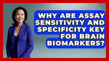 Why Are Assay Sensitivity And Specificity Key For Brain Biomarkers? - Neurotech Insight Pro