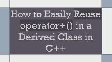 How to Easily Reuse operator+ () in a Derived Class in C+ +