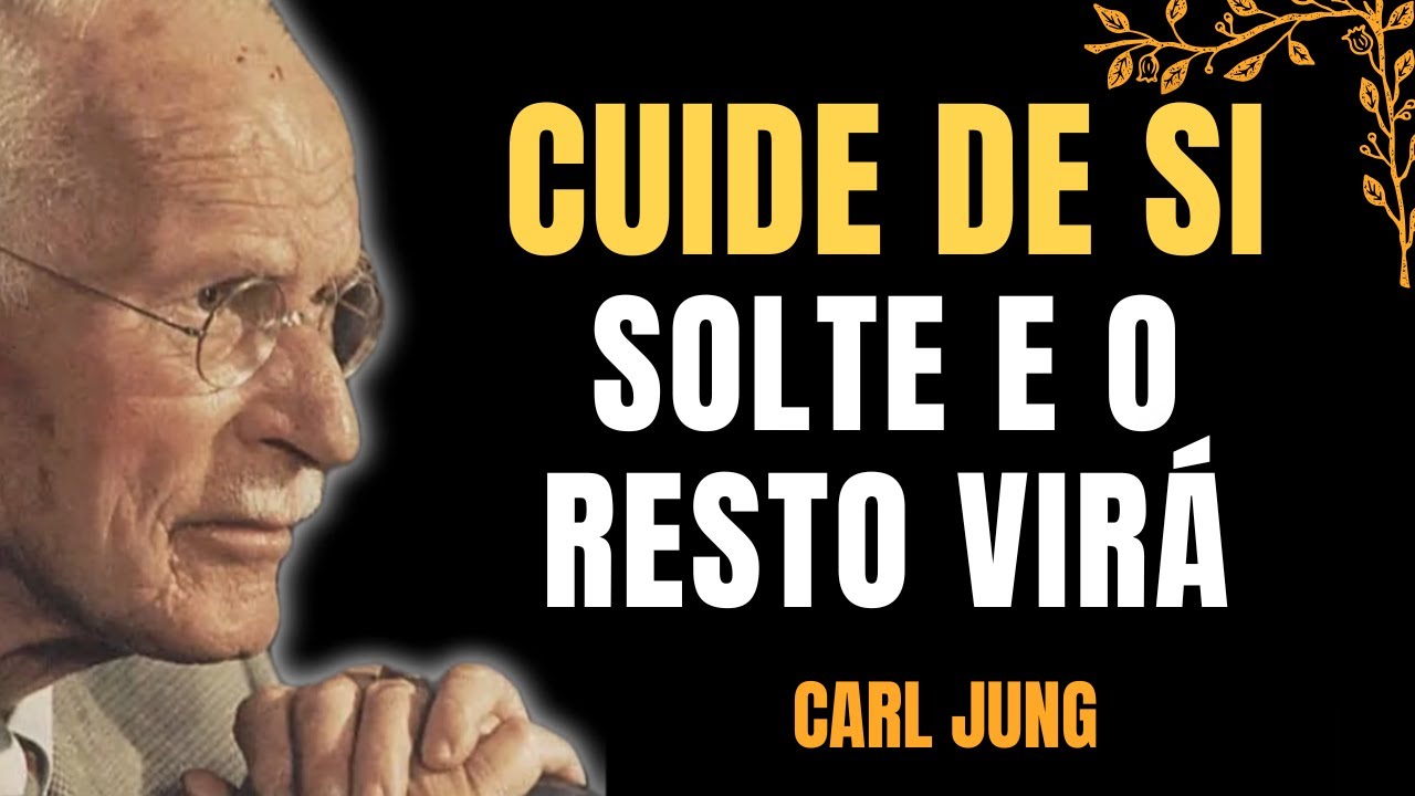 FOQUE em VOCÊ: Primeiro ORGANIZE sua VIDA e o RESTO VIRÁ | CARL JUNG