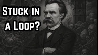 Would You Live This Life Again Nietzsche’s Eternal Recurrence