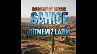 Sahice - Gitmemiz Lazım Üzik