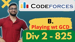 Celebrity B. Playing with GCD |  Codeforces Round 825 | Division 2 | Div 2 | Hindi Profile