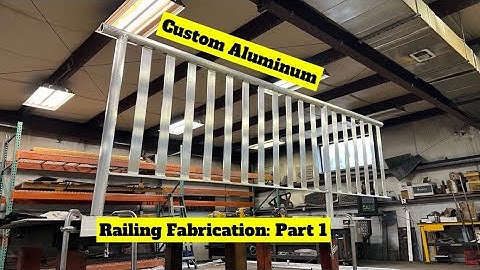 Custom Aluminum Railing Fabrication: Part 1