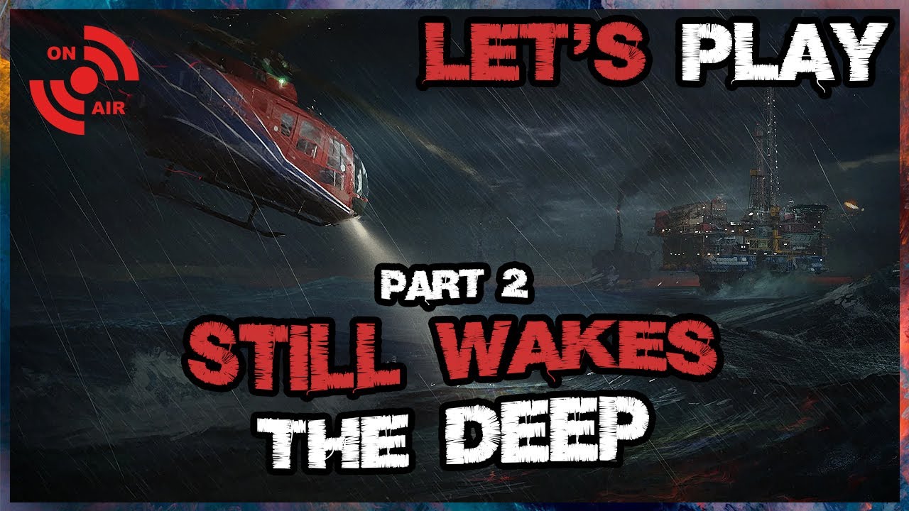 STILL WAKES THE DEEP - JAHRE SPÄTER | LET'S PLAY