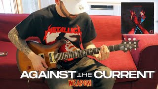 AGAINST THE CURRENT // weapon // Guitar Cover