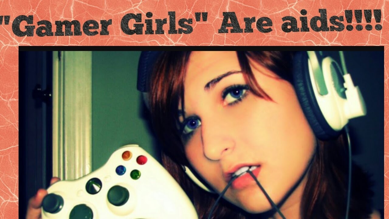 "Gamer Girls" ARE AIDS. (live commentary rant) - YouTube.