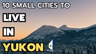 The 10 best small towns to live in Yukon in 2024 & 2025