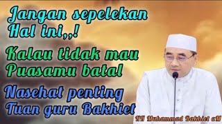 Hati-Hati! Ini yang Bisa Membatalkan Puasa Anda!! KH Muhammad Bakhiet aM 