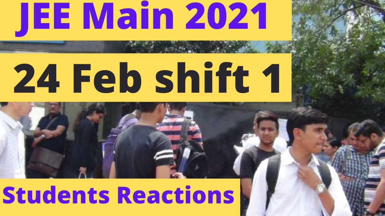 Students Reaction | JEE Main 2021 | 24 Feb Shift 1 Review | Feedback , Question Paper Analysis