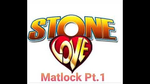 STONE LOVE MATLOCK PT 1