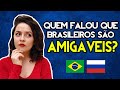 OS BRASILEIROS SÃO AMIGÁVEIS OU NÃO? | OPINIÃO DE GRINGA RUSSA