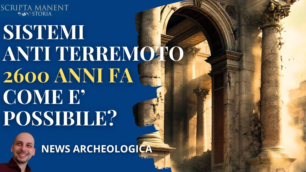 Sistemi antiterremoto 2600 anni fa. Come è possibile?