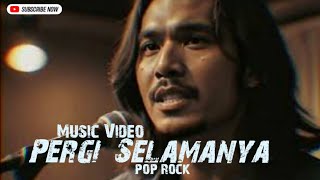 Pergi Selamanya | Pop Rock | Music Videos