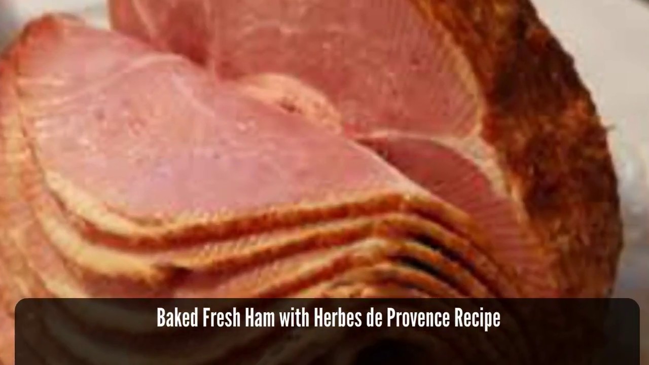 Baked Fresh Ham with Herbes de Provence Recipe – How to Cook Baked Fresh Ham with Herbes de